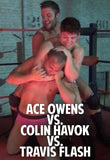Ace Owens vs. Colin Havok vs. Travis Flash