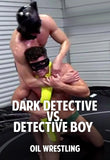 Dark Detective vs. Detective Boy (Oil Wrestling)